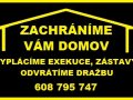 Zachráníme vám domov, vyplatíme exekuce, oddlužíme vás